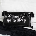 Dying to Go to Sleep Satin Cushion